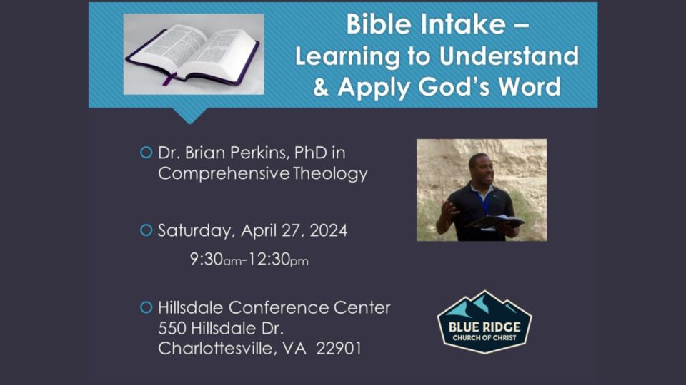Bible Intake-Learning to Understand & Apply God's Word, Saturday, April 27, 2024, (9:30 AM-12:30 PM, Hillsdale Conference Center, Charlottesville, VA, 22901
