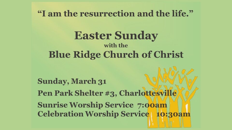 Easter Sunday Services-Sunday, March 31, Pen Park, Shelter #3, Sunrise Service-7:00 AM, Celebration Worship Service-10:30 AM
